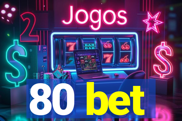 80 bet